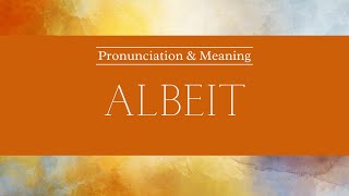 How to Pronounce Albeit  British Pronunciation amp Meaning [upl. by Anelat]