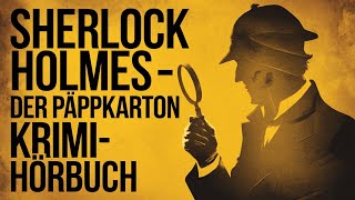 Sherlock Holmes  Der Pappkarton  KrimiHörbuch [upl. by Oby323]