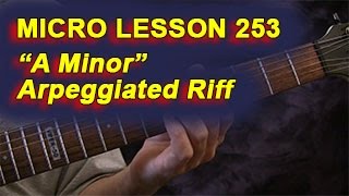 Micro Lesson 253 quotA Minorquot Arpeggiated Riff [upl. by Neelyk]