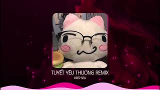 Tuyết Yêu Thương Remix  Deep Sea [upl. by Eciram655]