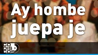 Ay Hombe Juepa Je Binomio De Oro  Audio [upl. by Alleda36]