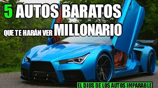 5 AUTOS BARATOS QUE TE HARÁN VER MILLONARIO  EL DIOS DE LOS AUTOS IMPARABLE [upl. by Ylrebmek]