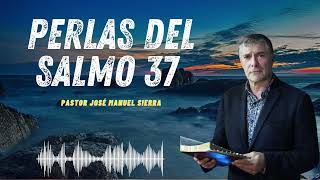 Perlas del salmo 37 Pastor José Manuel Sierra 2024 [upl. by Atteiluj]