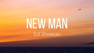 Ed Sheeran  New Man Lyrics [upl. by Putnem]