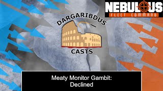 Testulous Meaty Monitor Gambit Declined  Nebulous Fleet Command [upl. by Lammond]