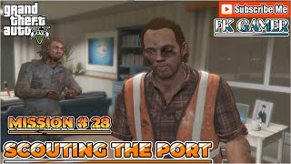 GTA 5  Mission 28  Scouting the Port 100 FK GAMER  NEW GAMEPLAY EPISODE  20 [upl. by Joshi]