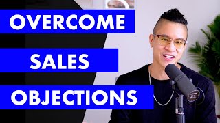 Sales Objections and How To Overcome Them  3 Sales Tips For Overcoming Objections in Sales [upl. by Rip]