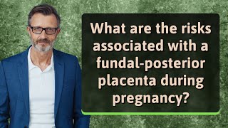 What are the risks associated with a fundalposterior placenta during pregnancy [upl. by Ahsiat497]