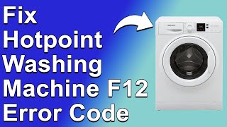 How To Fix Hotpoint Washing Machine F12 Error Code Why It Happens And How To Solve It Quickly [upl. by Murton721]