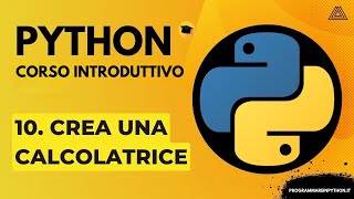 10 CREA UNA CALCOLATRICE CORSO PYTHON BASE  TUTORIAL ITALIANO  PROGRAMMARE IN PYTHON [upl. by Kleeman]