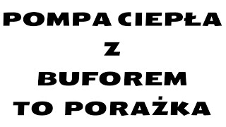 Bufor Pompa Ciepła i Grzejniki  To NIE MOŻE Działać [upl. by Sasha591]