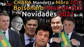 CHAPA MandettaMoro 2022  Bolsonaro PRAGMÁTICO  Novidades 2021  VEJA aponta Bolsonaro REELEITO [upl. by Sirhc]