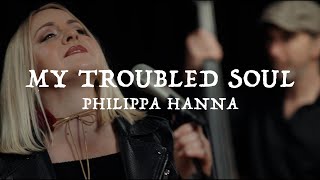 Philippa Hanna – My Troubled Soul Official Live Video [upl. by Ro]