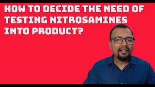 How to Decide the Need of Testing Nitrosamine Impurities into Pharmaceuticals [upl. by Atikim457]