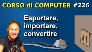 226 Esportare importare convertire file o parte di essi  Daniele Castelletti  AssMaggiolina [upl. by Thomsen]