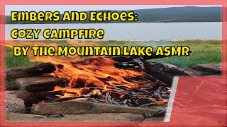 Relaxing Campfire Sounds by Mountain Lake ASMR  Embers and Echoes nature campfire asmr [upl. by Sousa]