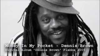 Dennis Brown  Money In My Pocket Flabba 2005 [upl. by Hollyanne]