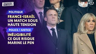 FRANCEISRAËL  UN MATCH SOUS HAUTE TENSION  INÉLIGIBILITÉ  CE QUE RISQUE MARINE LE PEN [upl. by Aneerak]