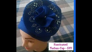 Fascinated Turban cap Tutorials [upl. by Guerin]