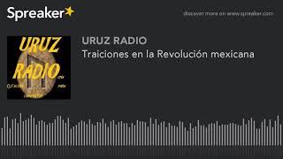 Traiciones en la Revolución mexicana [upl. by Narcho962]