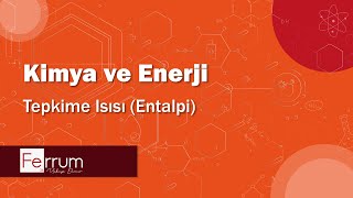 Tepkime Isısı Entalpi  Kimya ve Enerji [upl. by Lema]