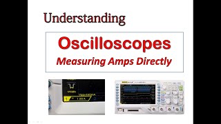 Understanding Oscilloscopes Measuring Amps Directly [upl. by Lynnett]