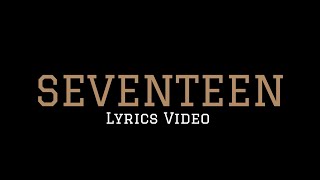 Seventeen Official Lyrics Video [upl. by Laro463]