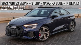 BEST IN CLASS 2023 AUDI S3 SEDAN 310HP  NAVARRA BLUE ROCKET  Accelerations Details and more  4k [upl. by Lindholm667]