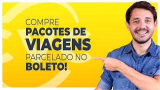 3 EMPRESAS PARA COMPRAR PACOTE DE VIAGENS PARCELADO NO BOLETO [upl. by Tillinger]