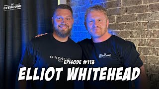 113 Elliot Whitehead  The Bye Round with James Graham [upl. by Raleigh]