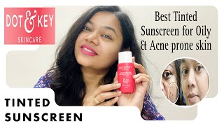 Best Tinted Sunscreen for OILY amp ACNE PRONE SKIN  DOT amp KEY Tinted Sunscreen with SPF50 [upl. by Nirtak]