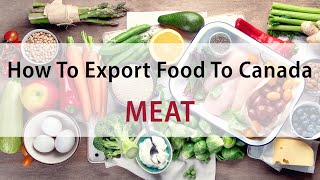 Meat  How To Export Food To Canada [upl. by Jayme]