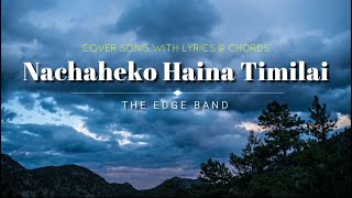 Nachaheko Hoina Timilai  The Edge Band  Cover Song with Lyrics amp Chords [upl. by Beatrix]