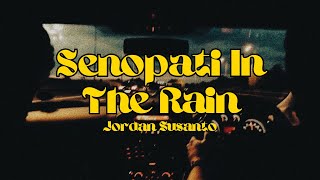 SENOPATI IN THE RAIN  JORDAN SUSANTO LYRICS [upl. by Hsevahb506]