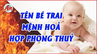 Đặt Tên Cho Bé Trai năm 2024  2025 MỆNH HOẢ Ý Nghĩa Và Hợp Phong Thuỷ  Tên Hay Cho Bé [upl. by Nurse99]