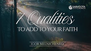 7 Qualities to Add to Your Faith  Pastor Igor Melnichenko [upl. by Anoet]