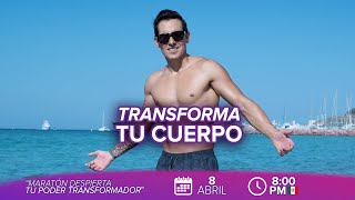 TRANSFORMA tu CUERPO  Cómo transformar tu cuerpo  Maratón desata tu poder transformador [upl. by Dobrinsky]