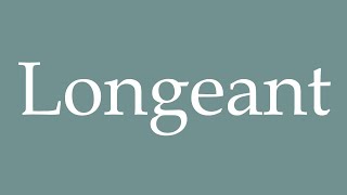 How to Pronounce Longeant Longing Correctly in French [upl. by Lawson]