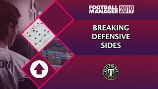 FM19 Guides How to Break Defensive Sides on Football Manager 2019 [upl. by Alekal429]