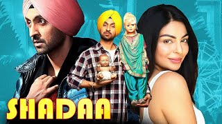 Shadaa Full Punjabi Hindi Dubbed Movies  Diljit Dosanjh Neeru Bajwa Sonam Bajwa  2024 New Movies [upl. by Berliner608]