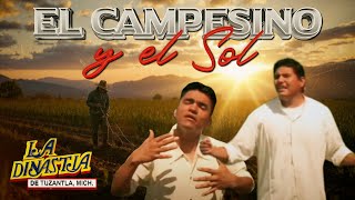 EL CAMPESINO Y EL SOL  LA DINASTIA DE TUZANTLA Video Oficial [upl. by Ysabel566]