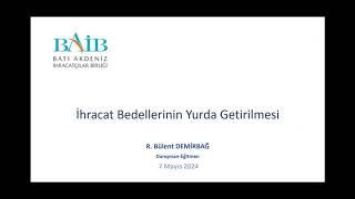 İhracat Bedellerinin Yurda Getirilmesi  Online Eğitim  Eğitmen Bülent DEMİRBAĞ [upl. by Noivax]