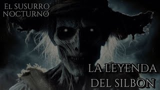 LA LEYENDA DEL SILBON  El Susurro Nocturno [upl. by Rowley]