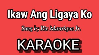 Ikaw Ang Ligaya Ko KARAOKE  Song by Ric Manrique Jr [upl. by Monia]