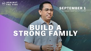 Build A Strong Family  Bong Saquing  September 1 2024 [upl. by Yhtac]