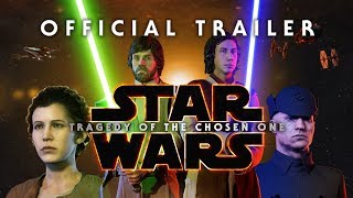 Star Wars  Tragedy of the Chosen One RELEASE TRAILER  Fan Film [upl. by Ayoj]