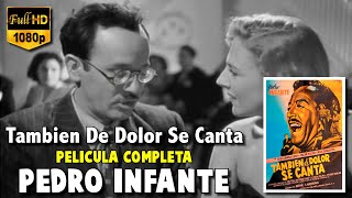 Tambien De Dolor Se Canta Pelicula Completa Pedro Infante 1950 Cine Mexicano [upl. by Mahala521]