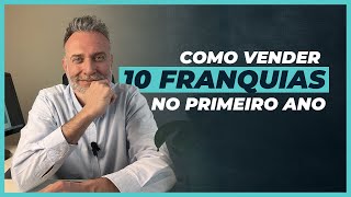 Como vender 10 franquias no primeiro ano [upl. by Derk]