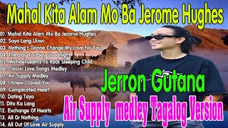 Jerron Gutana Playlist✅Jerron Gutana Cover The Best Love Songs Tagalog Version  AIR SUPPLY MEDLEY [upl. by Porta]