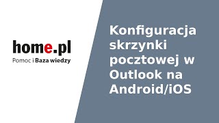 Konfiguracja skrzynki pocztowej w aplikacji Outlook na Android i iOS [upl. by Dami501]